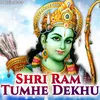 About Shri Ram Tumhe Dekhun Song